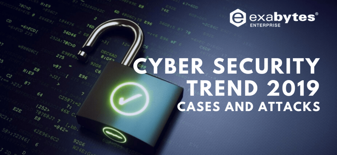 Cyber Security Trend 2019 - Cases and Attacks